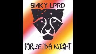 SMKY LPRD - FORCE DA NIGHT