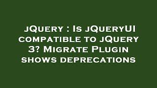 jQuery : Is jQueryUI compatible to jQuery 3? Migrate Plugin shows deprecations