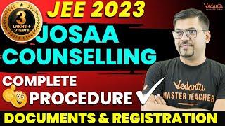 All About JOSAA Counselling Process 2023: JOSAA Counselling Steps & Documents Required @VedantuMath