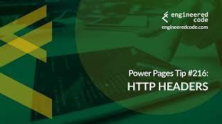 Power Pages Tip #216 - HTTP Headers - Engineered Code