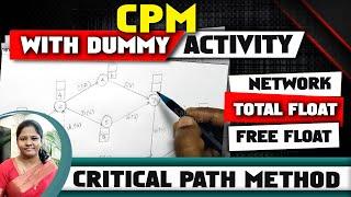 Critical Path Method with Dummy Activity | CPM Network | Critical Path | Total Floats & Free Floats