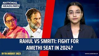 NATIONAL HEADLINES: Rahul VS Smriti: Fight For Amethi Seat in 2024?