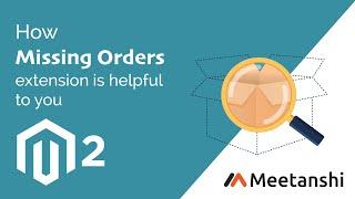 Magento 2 Missing Orders by Meetanshi