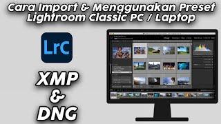 Cara Import & Menggunakan Preset XMP & DNG di Lightroom Classic PC/Komputer