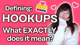 HOOKING UP [What Does It Mean, Exactly?]