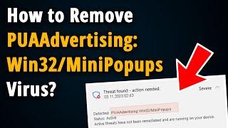 How to Remove PUAAdvertising:Win32/MiniPopups? [ Easy Tutorial ]