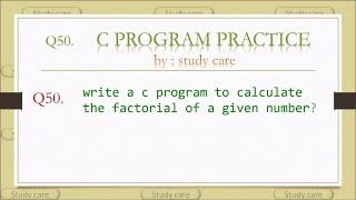 C Programs:write a c program to calculate the factorial of a given number