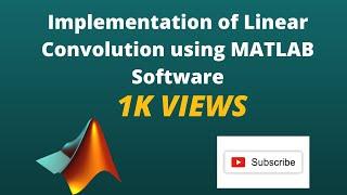 Implementation of Linear Convolution using MATLAB Software