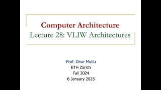 Computer Architecture - Lecture 28: VLIW Architectures (Fall 2024)