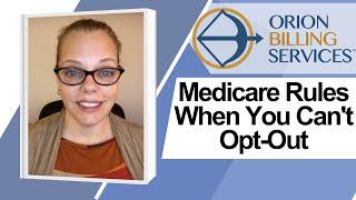 Medicare Rules When You Can’t Opt-Out