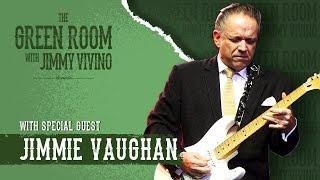 The Green Room with Jimmy Vivino with special guest Jimmie Vaughan.