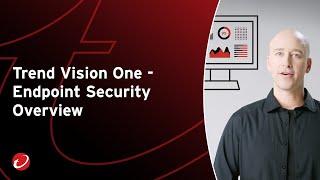 Trend Vision One - Endpoint Security Overview