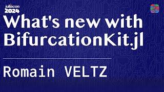 What's new with BifurcationKit.jl | VELTZ | JuliaCon 2024