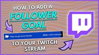 How to Add a Follower Goal to Twitch! - Get Setup in Minutes!