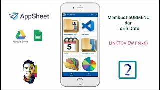 02. Membuat SUBMENU dan Tarik Data - LINKTOVIEW([Text])  #AppSheet