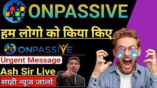 Onpassive letest Update News | Onpassive Income Update Today | Dhillon Sir Update