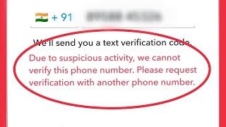 Snapchat Fix Due to suspicious activity, we cannot verify this phone number. request verification
