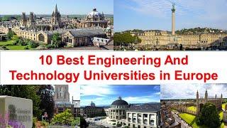 10 Best Engineering And Technology Universities in Europe New Ranking