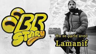 BR Story : On se parle avec Lamanif