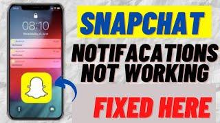 Snapchat Notifications Not Working After Update Fixed Here !! How To Fix Snapchat Notifications