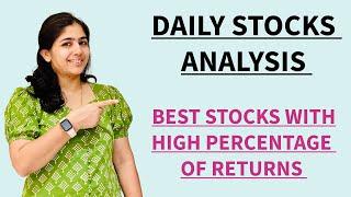 || Daily Stocks Analysis || Best Stocks With High Percentage Of Returns ||