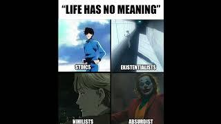 LIFE HAS NO MEANING