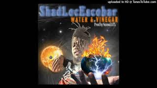 ShadLocEscobar-Water & Vinegar(prod by SenseiATL)