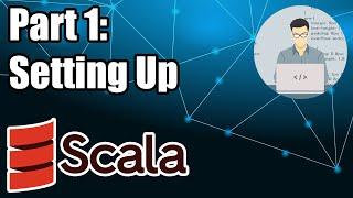 Setting it all up - Scala Tutorial Part 1