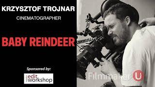 "Baby Reindeer" Cinematographer Krzysztof Trojnar Joins Filmmaker U!