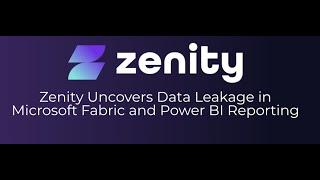 Zenity Discovers Data Leakage in Power BI (Microsoft Fabric) Reports and Semantic Models