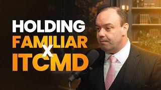 Entendendo o ITCMD na Holding Familiar!