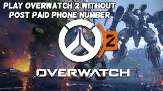 How To Play Overwatch 2 Without Post Paid Phone Number (WORKING 100%)