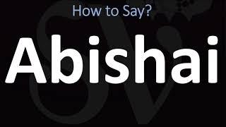 How to Pronounce Abishai? (CORRECTLY)