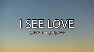 Jonas Blue - I see love (Lyrics) ft. Joe Jonas