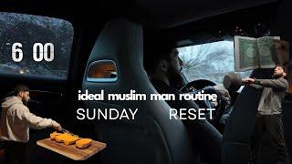 Sunday Reset | Ideal Muslim Man Routine