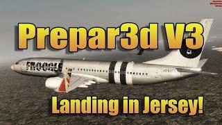 PREPAR3D VERSION 3: LANDING IN JERSEY!