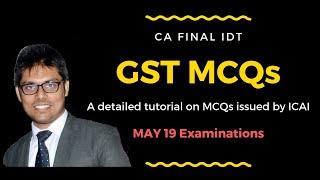 GST MCQs - CA Final May 19 - Complete Lecture - Part 1