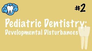 Pediatric Dentistry | Developmental Disturbances of Teeth | INBDE, ADAT