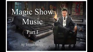 Music For Magicians - Magic Show Music / Part 1 - Magic Music (Tristan Magic)