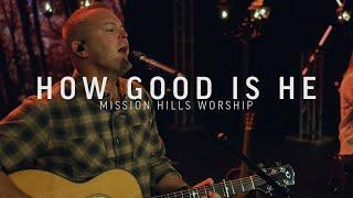 How Good is He | Mission Hills Worship