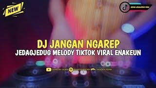 DJ JANGAN NGAREP LAGI CINTAKU TIKTOK VIRAL TERBARU 2023 FULL JEDAGJEDUG