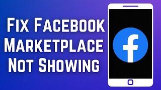 How To Fix Facebook Marketplace Not Showing / Missing (2023)