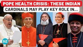 Pope Health Crisis: Four Indian Cardinals Emerge In Key Role | Vatican News