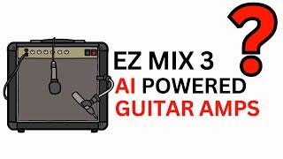 EZ Mix 3 AI POWERED GUITAR AMPS?