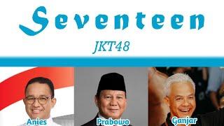 JKT48 - Seventeen | Cover by Capres Anies Baswedan, Prabowo Subianto, Ganjar Pranowo (Ai Cover)