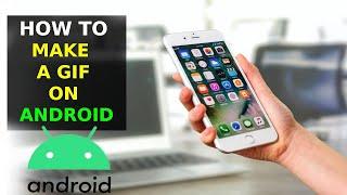 How To Make GIF On Android Phone (2023)