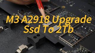 MacBook Pro A2918 Ssd upgrade 512g to 2tb，MacBook m1 m2 m3 upgrade ssd ram，logic board repair