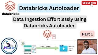 Data Ingestion using Databricks Autoloader | Part I