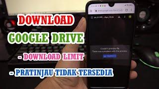 Tips Download Google Drive Mengatasi Download Limit Tidak Dapat Melihat & Mendownload