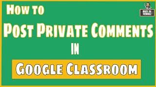 How to Post a Private Comment in Google Classroom